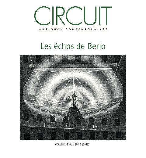 &laquo;&nbsp;Les &eacute;chos de Berio &raquo;, sous la direction d'Andrea Gozzi et Terri Hron,&nbsp;Circuit, musiques contemporaines, num&eacute;ro 2, vol. 35 (2025).