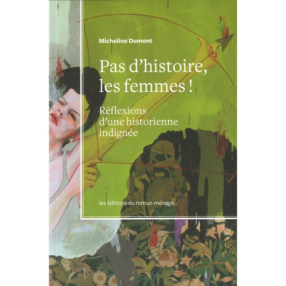 Pas d&rsquo;histoire, les femmes!, &Eacute;ditions du remue-m&eacute;nage, 2013