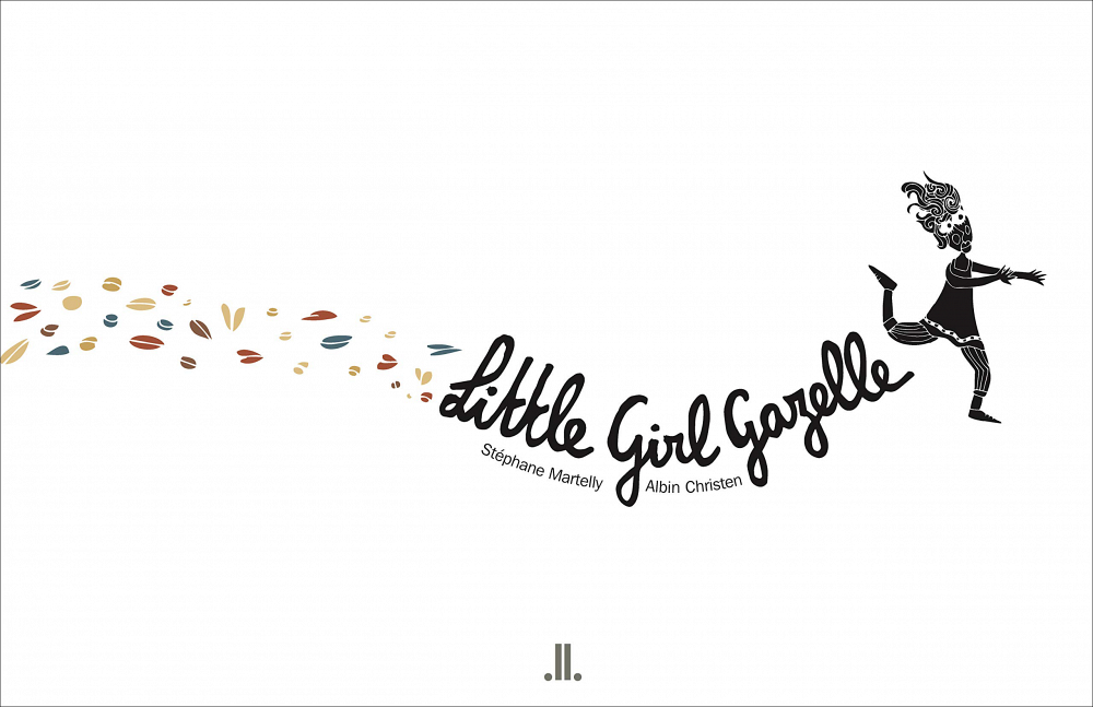 St&eacute;phane Martelly, Little Girl Gazelle, Linda Leith Publishing, Montr&eacute;al, 2020, 28&nbsp;p.