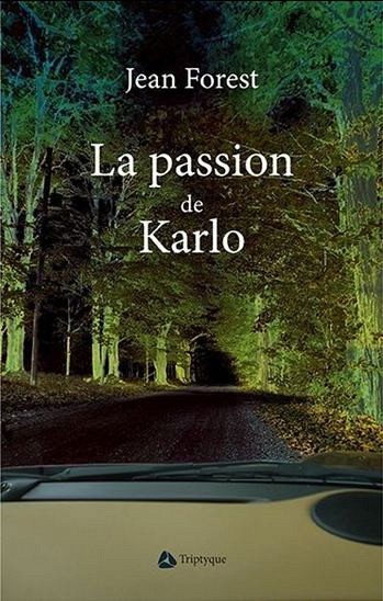 La passion de Karlo, &Eacute;ditions Triptyque, Montr&eacute;al, 2015, 194 p.