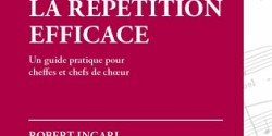 La répétition efficace: un guide pratique pour cheffes et chefs de chœur