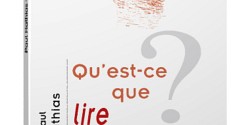<em>Qu'est-ce que lire ? </em>﻿de Paul Mathias