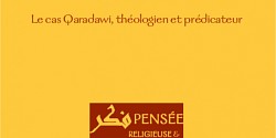 Religieux dans les citadelles du politique. Le cas Qaradawi, théologien et prédicateur