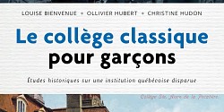 Le collège classique pour garçons. Études historiques sur une institution québécoise disparue