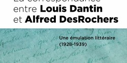 La correspondance entre Louis Dantin et Alfred DesRochers ‒ Une émulation littéraire (1928-1939)