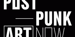 Post-Punk Art Now