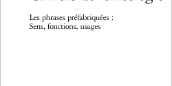 Les phrases préfabriquées. Sens, fonctions, usages