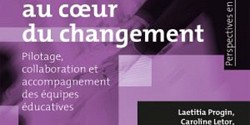 Les directions d'établissement au cœur du changement. Pilotage, collaboration et accompagnement des équipes éducatives.