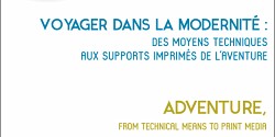 Voyager dans la modernité : des moyens techniques aux supports imprimés de l’aventure