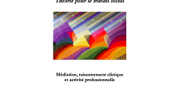 Théorie pour le travail social : médiation, raisonnement clinique et activités professionnelles