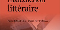 <em>Deux siècles de malédiction littéraire</em>, par Pascal Brissette et Marie-Pier Luneau