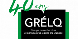 12e colloque étudiant du GRÉLQ - « La représentation du renouveau dans le monde du livre »