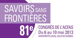 81<sup>e</sup> Congrès de l'ACFAS - 6 au 10 mai 2013
