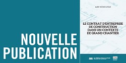 <em>Le contrat d’entreprise de construction dans un contexte de grand chantier</em>