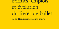<em>Formes, emplois et évolution du livret de ballet de la Renaissance à nos jours</em> sous la direction de Marie Cléren, Caroline Mounier-Vehier, Laura Soudy-Quazuguel et Céline Torrent