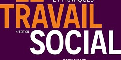 Le travail social : théories et pratiques (4<sup>e</sup> édition)