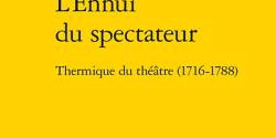 <em>L’Ennui du spectateur. Thermique du théâtre (1716-1788) </em>de Charline Granger