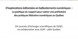 Journée d'étude « D’explorations éditoriales en balbutiements numériques : la poétique du support pour cadrer une préhistoire des pratiques littéraires numériques au Québec »