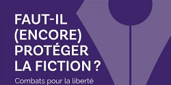 Faut-il (encore) protéger la fiction? Combats pour la liberté d'écrire et de lire au Québec