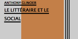 <em>Le littéraire et le social</em>, une anthologie dirigée par Anthony Glinoer