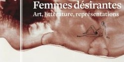 Femmes désirantes : art, littérature et représentations