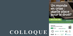 Un monde en crise : quelle place pour le droit? Deuxième colloque jeunes chercheuses et chercheurs