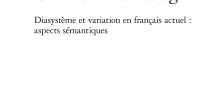Diasystème et variation en français actuel : aspects sémantiques | Cahiers de lexicologie, n<sup>o</sup> 106