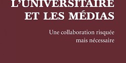 L'universitaire et les médias : une collaboration risquée mais nécessaire