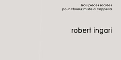<em>Kyrie, Ave Maria, Ave verum corpus. Trois pièces sacrées pour chœur mixte  </em>