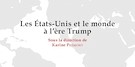 Les États-Unis et le monde à l’ère Trump