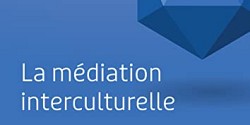 La médiation interculturelle : aspects théoriques, méthodologiques et pratiques