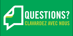Vous avez des questions? Découvrez ces 2 façons de clavarder avec nous!