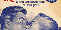 L'amour à 10 sous. Le roman sentimental québécois de l'après-guerre
