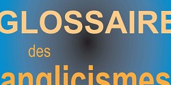 Le Grand Glossaire des anglicismes<br><em>Édition revue et augmentée</em><br>