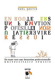 No&euml;l Boutin, En route vers une formation professionnelle universitaire r&eacute;ussie, Andr&eacute; No&euml;l &Eacute;diteur, 2009, 178 pages.