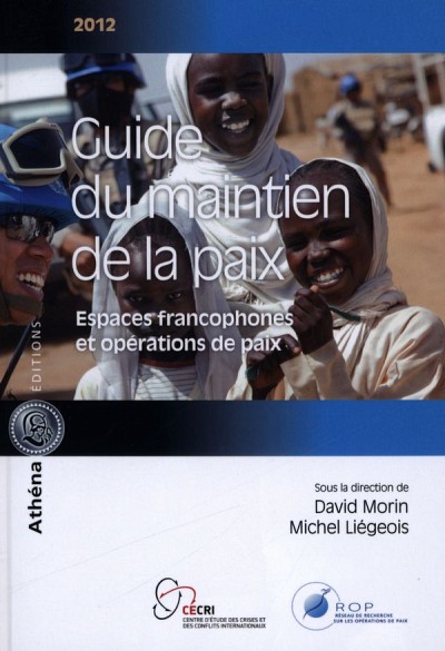 Guide du maintien de la paix 2012, sous la direction de David Morin et de Michel Li&eacute;geois.