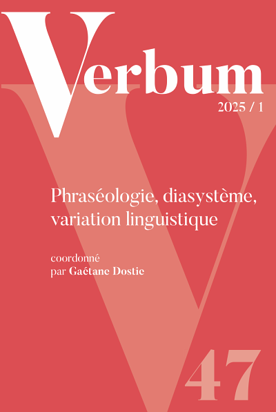 &laquo; Phras&eacute;ologie, diasyst&egrave;me, variation linguistique &raquo;, sous la direction de Ga&eacute;tane Dostie, Verbum, num&eacute;ro 1/2025, 153 p.
