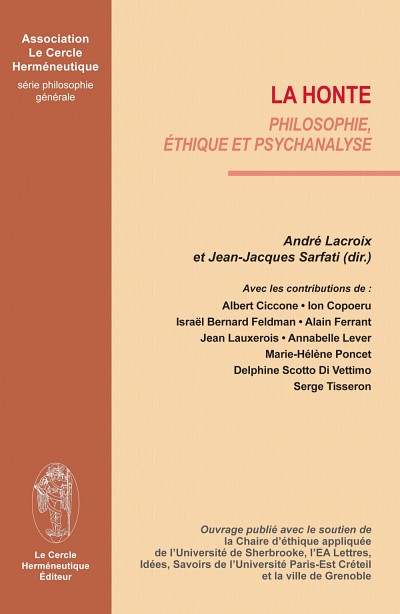La honte. Philosophie, &eacute;thique et psychanalyse, Paris, Le Cercle Herm&eacute;neutique, 2014, 192 pages.