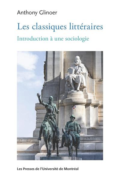 Anthony Glinoer, Les classiques litt&eacute;raires. Introduction &agrave; une sociologie, PUM, Montr&eacute;al, 2025, 152&nbsp;p.
