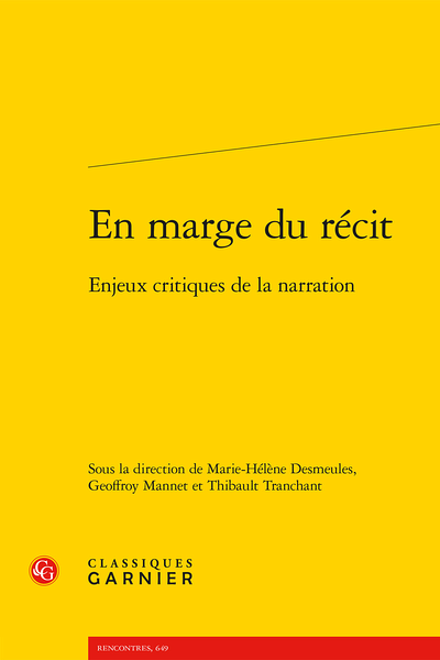 En marge du r&eacute;cit. Enjeux critiques de la narration, sous la direction de Marie-H&eacute;l&egrave;ne Desmeules, Geoffroy Mannet et Thibault Tranchant, Classiques Garnier, Paris, 2025, 260&nbsp;p.