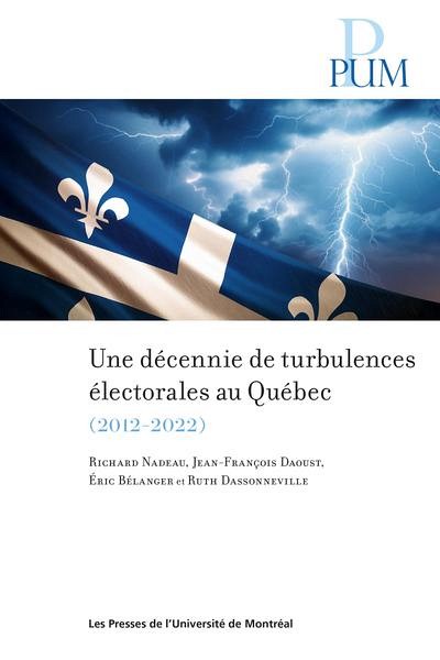 Richard Nadeau,&nbsp;Jean-Fran&ccedil;ois Daoust,&nbsp;&Eacute;ric B&eacute;langer&nbsp;et&nbsp;Ruth Dassonneville, Une d&eacute;cennie de turbulences &eacute;lectorales au Qu&eacute;bec, Les Presses de l'Universit&eacute; de Montr&eacute;al, Montr&eacute;al, 2026, 200p.
