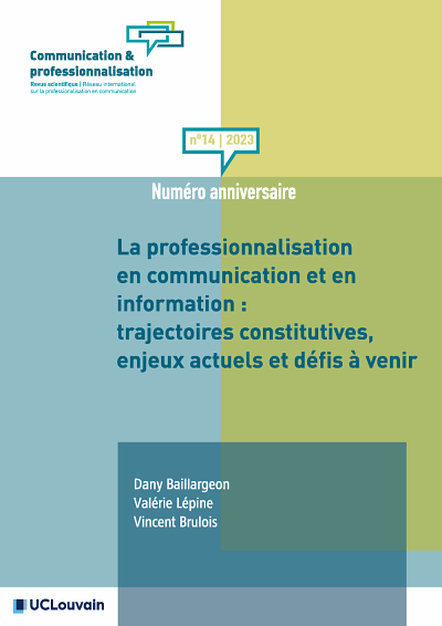 &laquo;&nbsp;La professionnalisation en communication et en information : trajectoires constitutives, enjeux actuels et d&eacute;fis &agrave; venir&nbsp;&raquo;, sous la direction de Dany Baillargeon, Val&eacute;rie L&eacute;pine et Vincent Brulois, Communication & Professionnalisation, no 14, 2023, 255&nbsp;p.