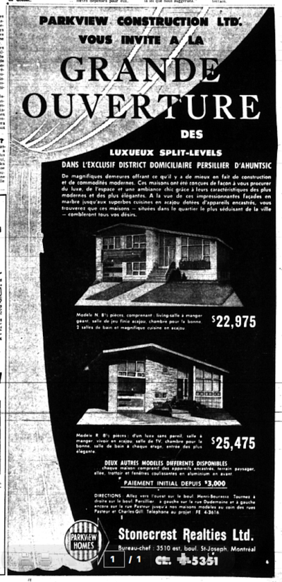 &laquo;&nbsp;Parkview Construction Ltd. vous invite &agrave; la GRANDE OUVERTURE des luxueux split-levels dans l&rsquo;exclusif district domicivialire Persillier d&rsquo;Ahuntsic&nbsp;&raquo;&nbsp;: la facture plus &eacute;labor&eacute;e de la publicit&eacute;, le prix des maisons et le discours utilis&eacute;s tranchent avec celui que l&rsquo;on observe durant la d&eacute;cennie pr&eacute;c&eacute;dente.