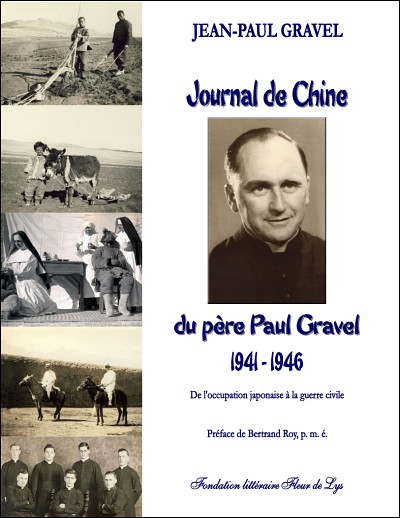 Jean-Paul Gravel, Journal de Chine du p&egrave;re Paul Gravel &ndash; 1941 &agrave; 1946 - De l'occupation japonaise &agrave; la guerre civile, L&eacute;vis, Fondation litt&eacute;raire Fleur de Lys, 2011, 450&nbsp;p.