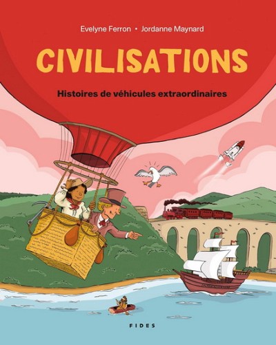 Evelyne Ferron et Jordanne Maynard, Civilisations&nbsp;: histoires de v&eacute;hicules extraordinaires, Fides, Saint-L&eacute;onard, 2025, 48&nbsp;p.