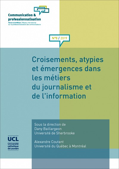 &laquo;&nbsp;Croisements, atypies et &eacute;mergences dans les m&eacute;tiers du journalisme et de&nbsp;l&rsquo;information&nbsp;&raquo;, sous la direction de Dany Baillargeon et Alexandre Coutant, Communication & professionnalisation, num&eacute;ro 8, 2019, 89&nbsp;p.