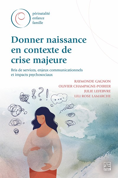 Raymonde Gagnon, Olivier Champagne-Poirier, Julie Lefebvre et Lili Rose Lamarche, Donner naissance en contexte de crise majeure&nbsp;: bris de services, enjeux communicationnels et impacts psychosociaux, Presses de l'Universit&eacute; Laval, Sainte-Foy, 2024, 132&nbsp;p.