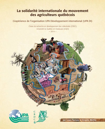 La solidarit&eacute; internationale du mouvement des agriculteurs qu&eacute;b&eacute;cois : L'exp&eacute;rience de l'organisation UPA D&eacute;veloppement international (UPA DI)