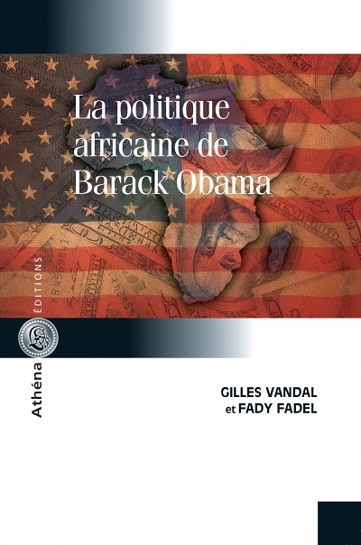 La politique africaine de Barack Obama, Ath&eacute;na &Eacute;ditions, octobre 2016, 324 p.