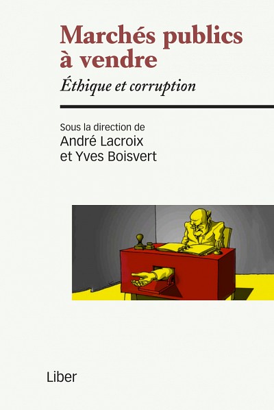 March&eacute;s publics &agrave; vendre. &Eacute;thique et corruption, sous la direction d'Andr&eacute; Lacroix et d'Yves Boisvert, &Eacute;ditions Liber, Montr&eacute;al, 2015, 264 pages.